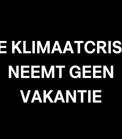 de klimaatcrisis neemt geen vakantie